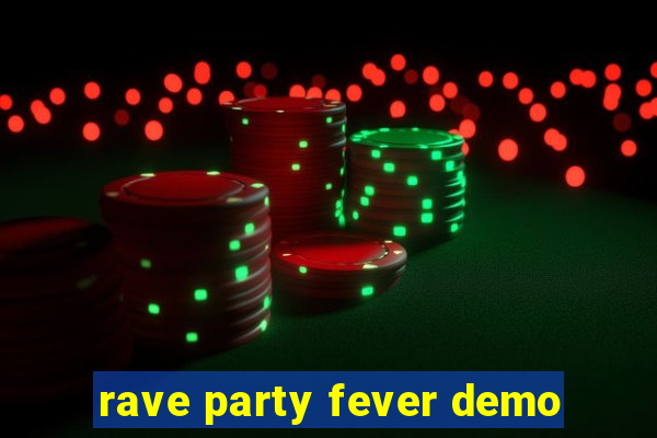 rave party fever demo